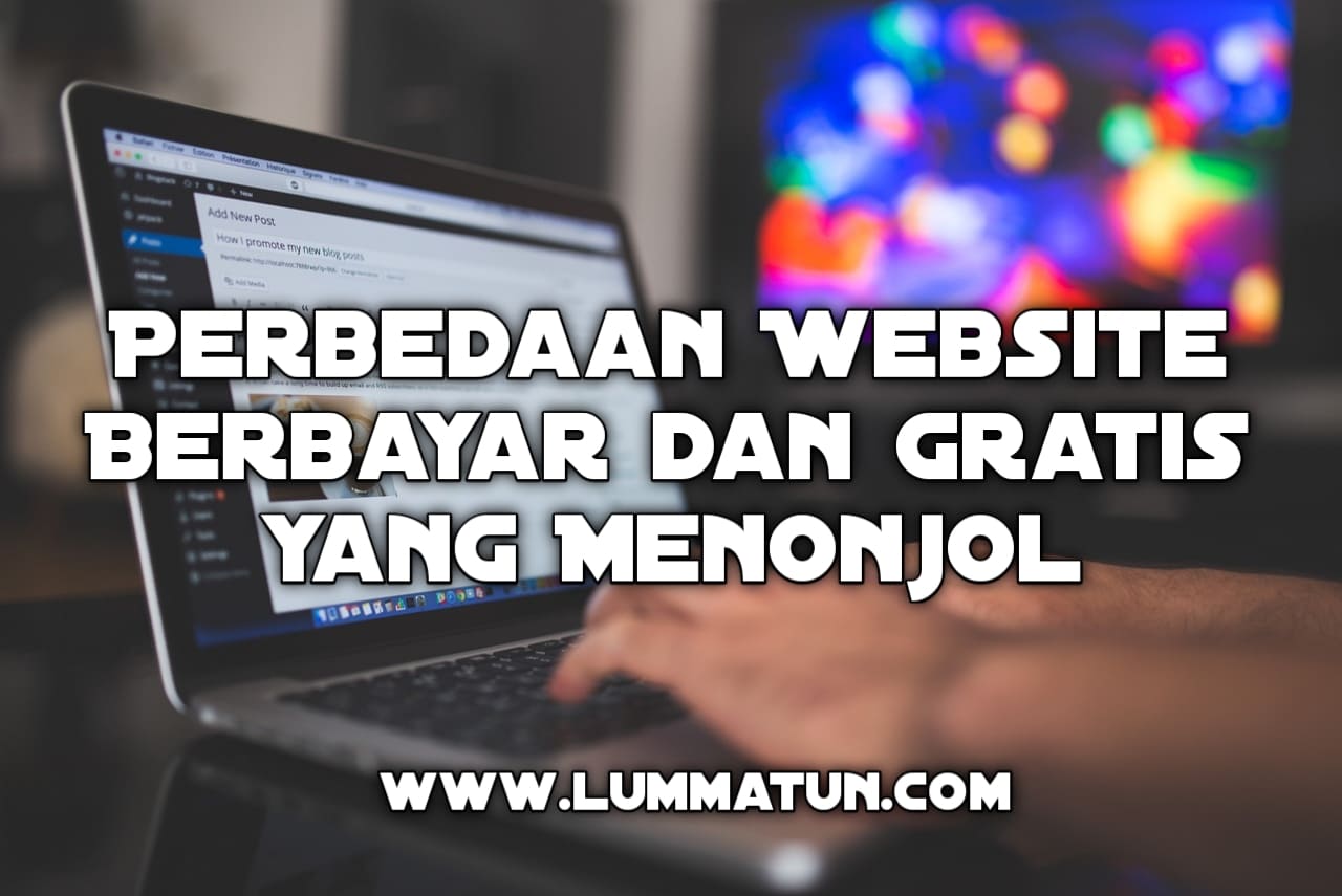 Perbedaan Website Berbayar dan Website Gratis