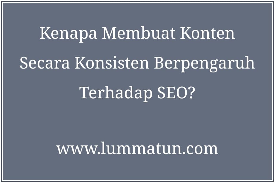 Pengaruh Konsisten konten terhadap SEO